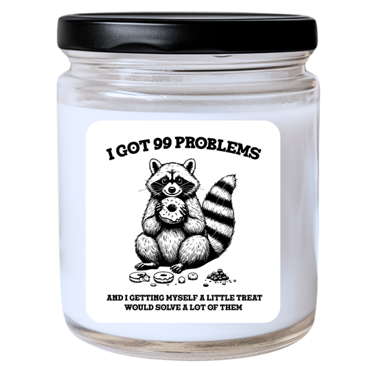 I Got 99 Problems and Getting Myself a Little Treat Would Solve a Lot of Them Jar Candle | Snarky & Fun | Handpoured Soy Wax | Phthalate-Free | Collection