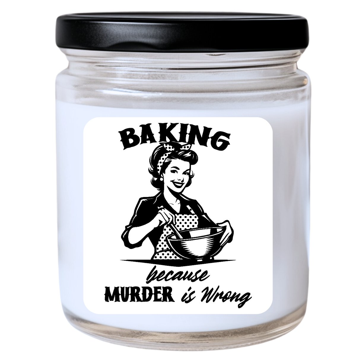 BAKING Because MURDER Is Wrong Jar Candle | Snarky & Funny Gift | Handpoured Soy Wax | Collection