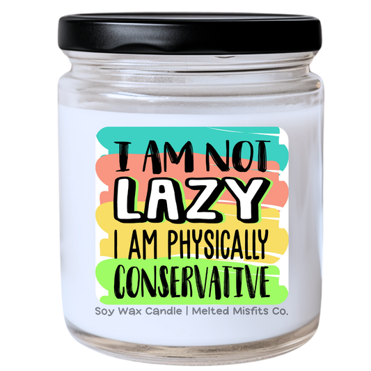 I Am Not Lazy, I Am Physically Conservative Jar Candle | Sassy & Proud | Handpoured Soy Wax | Phthalate-Free | Collection