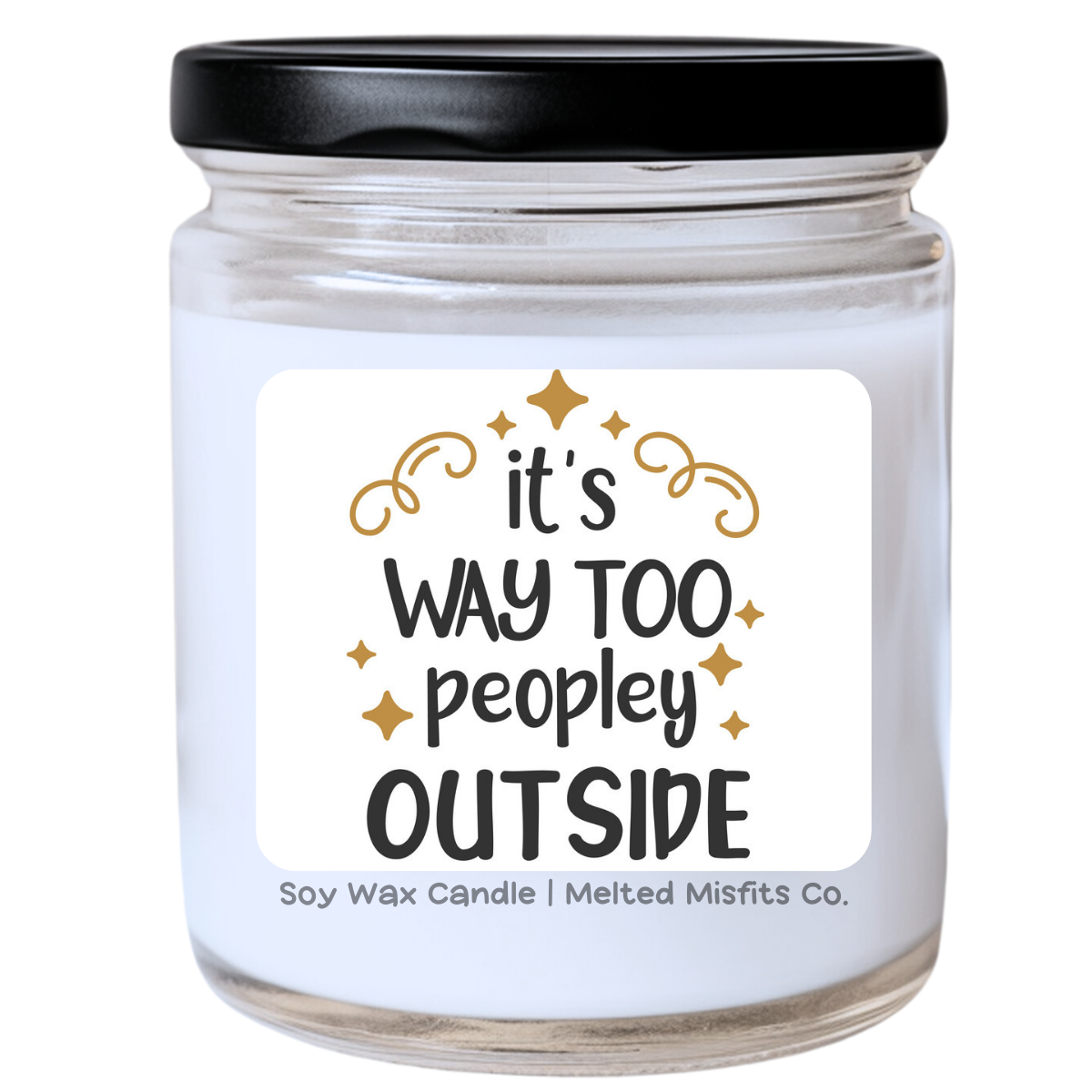 It’s Way Too Peopley Outside Jar Candle | Snarky & Relatable | Handpoured Soy Wax | Phthalate-Free | Collection