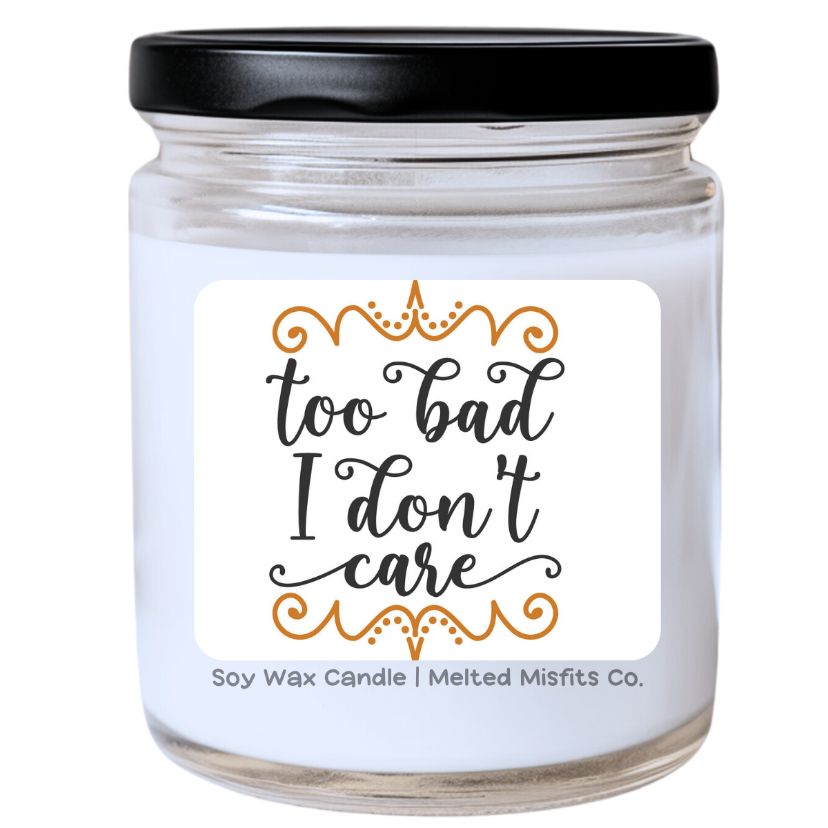 Too Bad I Don’t Care Jar Candle | Snarky & Unbothered | Handpoured Soy Wax | Phthalate-Free | Collection