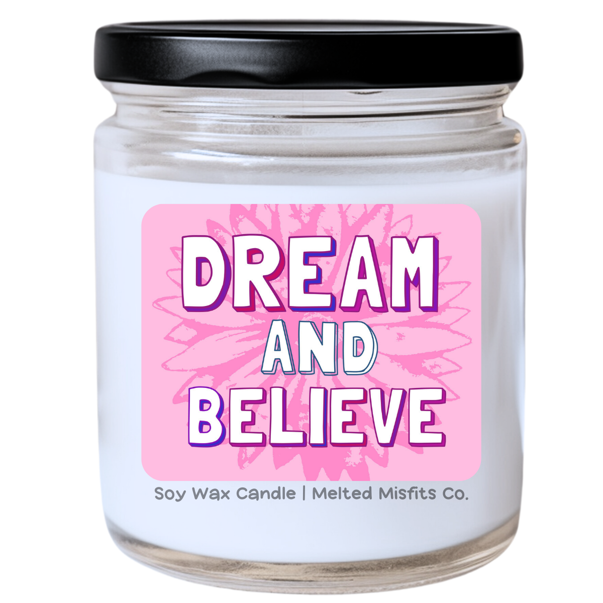 Dream and Believe Jar Candle | Snarky & Sassy Motivation | Handpoured Soy Wax | Phthalate-Free | Collection