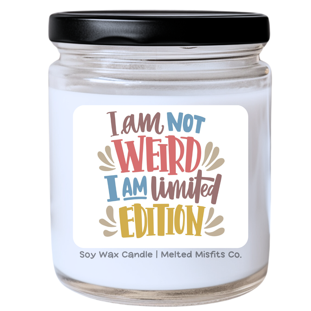 I’m Not Weird, I’m Limited Edition Jar Candle | Sassy & Funny Quote | Handpoured Soy Wax | Phthalate-Free | Collection