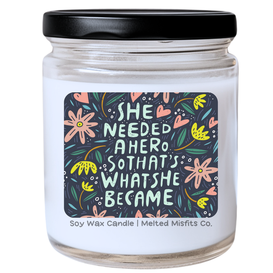 She Needed a Hero, So That's What She Became Jar Candle | Fierce & Empowering | Handpoured Soy Wax | Phthalate-Free | Collection