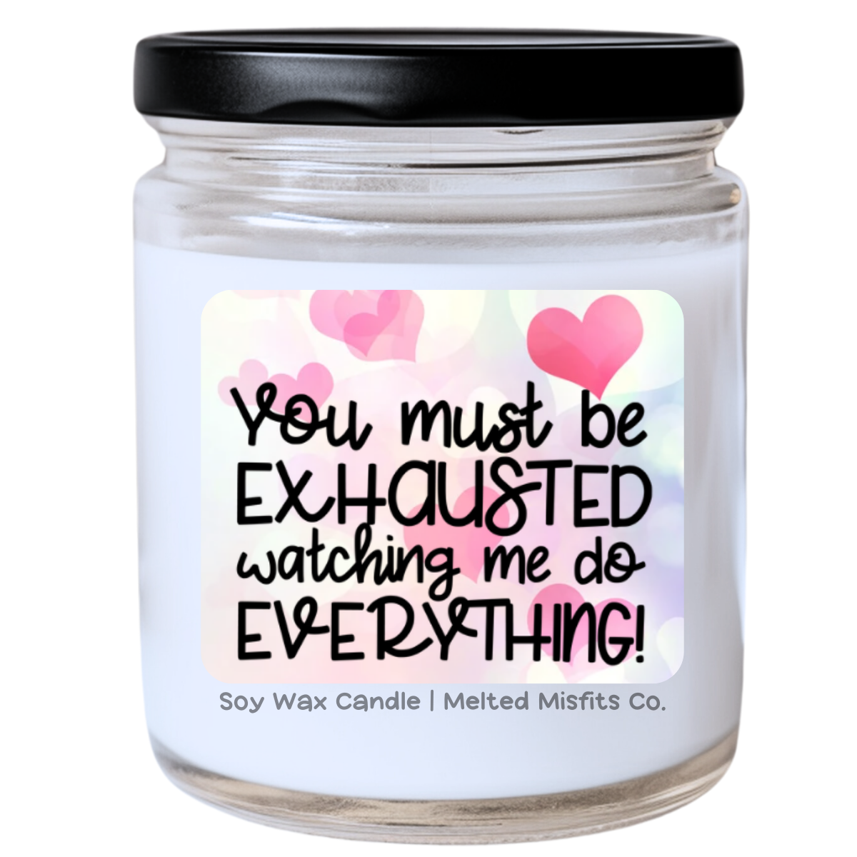 You Must Be Exhausted Watching Me Do Everything Jar Candle - Funny Holiday Gift, Sassy & Relatable, Many Scents Available