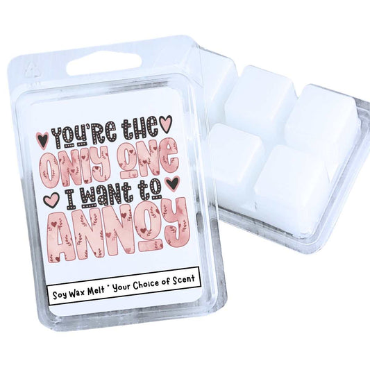 The Only One I Want To Annoy Valentines Wax Clamshell