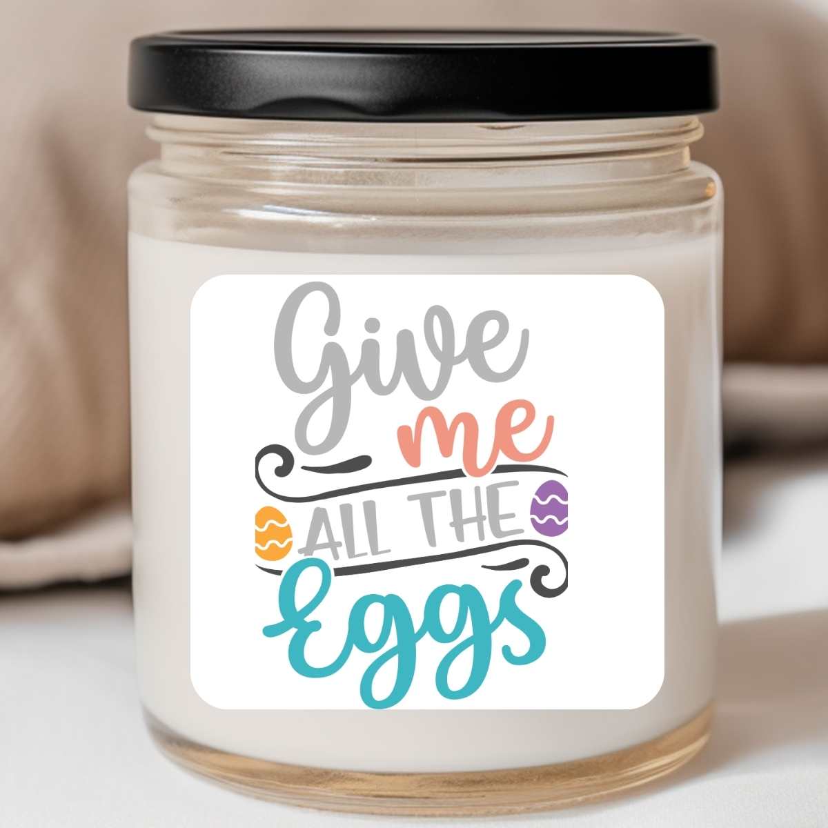 Give Me All The Eggs - Easter 8oz Jar Candle (#13)